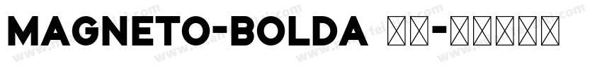 Magneto-BoldA 字体字体转换